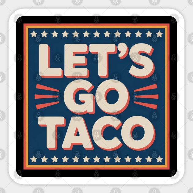 lets-go-taco Sticker by Creatifly Graphic Tees